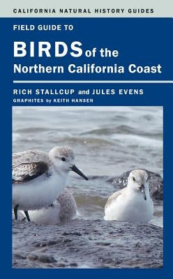 Field Guide to Birds of the Northern California Coast: Volume 109 by Stallcup, Rich