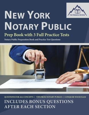 New York Notary Public Prep Book with 3 Full Practice Tests by Review, The Pinnacle