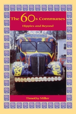 The 60s Communes: Hippies and Beyond by Miller, Timothy