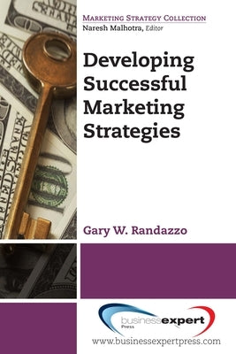 Developing Successful Marketing Strategies by Randazzo, Gary W.