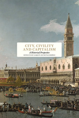 City, Civility and Capitalism: A Historical Perspective by Almqvist, Kurt