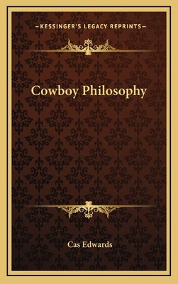 Cowboy Philosophy by Edwards, Cas