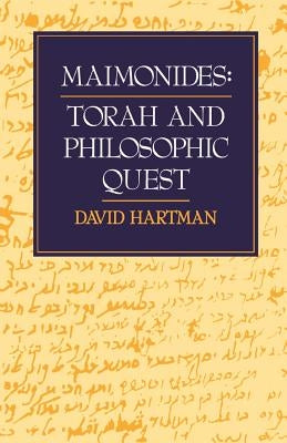 Maimonides: Torah and Philosophic Quest by Hartman, David