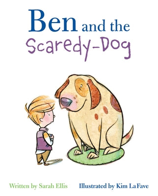 Ben and the Scaredy-Dog by Ellis, Sarah