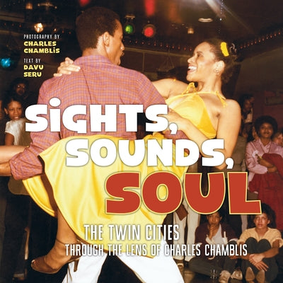 Sights, Sounds, Soul: The Twin Cities Through the Lens of Charles Chamblis by Chamblis, Charles