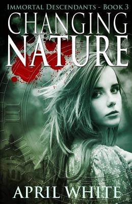 Changing Nature: The Immortal Descendants book 3 by White, April