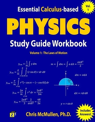 Essential Calculus-based Physics Study Guide Workbook: The Laws of Motion by McMullen, Chris