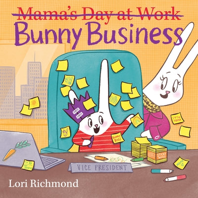 Bunny Business (Mama's Day at Work) by Richmond, Lori