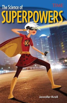 The Science of Superpowers by Kroll, Jennifer