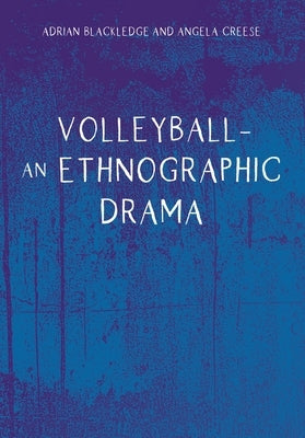 Volleyball - An Ethnographic Drama by Blackledge, Adrian