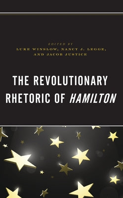 The Revolutionary Rhetoric of Hamilton by Winslow, Luke