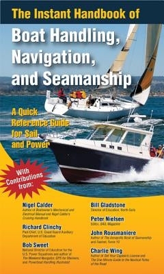 The Instant Handbook of Boat Handling, Navigation, and Seamanship: A Quick-Reference Guide for Sail and Power by Calder, Nigel