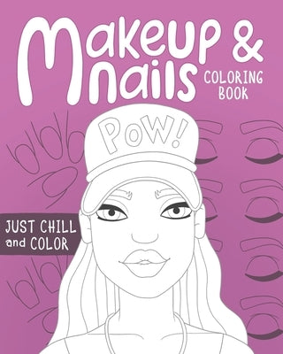 Makeup and Nails Coloring Book: practice on beautiful face and nail charts colored pencils and makeup gift for kids teens and mom let the glamour arti by Fletcher, Amelia