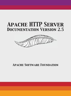 Apache HTTP Server Documentation Version 2.5 by Apache Software Foundation