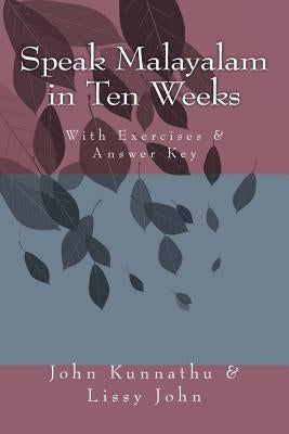 Speak Malayalam in Ten Weeks by John, Lissy