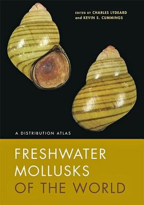 Freshwater Mollusks of the World: A Distribution Atlas by Lydeard, Charles
