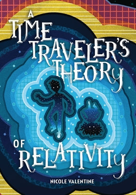 A Time Traveler's Theory of Relativity by Valentine, Nicole