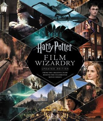 Harry Potter Film Wizardry: Updated Edition: From the Creative Team Behind the Celebrated Movie Series by Sibley, Brian