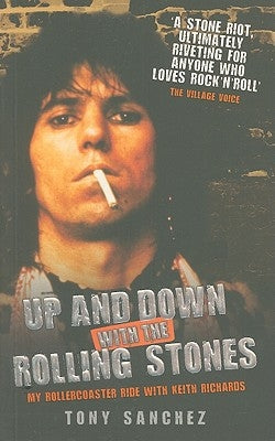 Up and Down with the Rolling Stones: My Rollercoaster Ride with Keith Richards by Sanchez, Tony