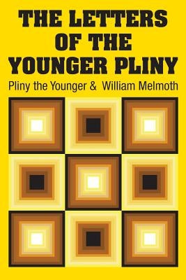 The Letters of the Younger Pliny by Pliny the Younger