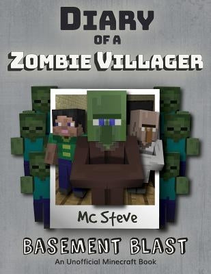 Diary of a Minecraft Zombie Villager: Book 1 - Basement Blast by Steve, MC