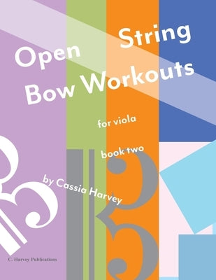 Open String Bow Workouts for Viola, Book Two by Harvey, Cassia