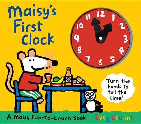 Maisy's First Clock: A Maisy Fun-To-Learn Book by Cousins, Lucy