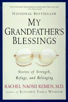 My Grandfather's Blessings: Stories of Strength, Refuge, and Belonging by Remen, Rachel Naomi