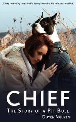 Chief The Story of a Pit Bull by Nguyen, Duyen