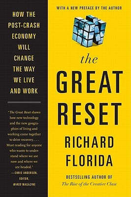 The Great Reset: How the Post-Crash Economy Will Change the Way We Live and Work by Florida, Richard