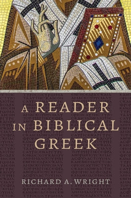 A Reader in Biblical Greek by Wright, Richard a.