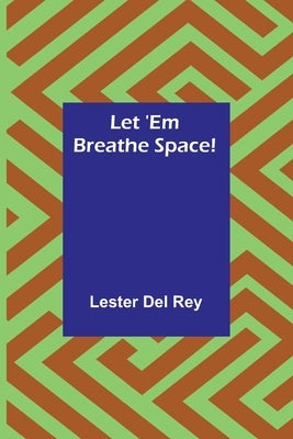 Let 'Em Breathe Space! by Del Rey, Lester
