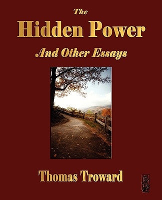 The Hidden Power and Other Papers on Mental Science by Thomas Troward