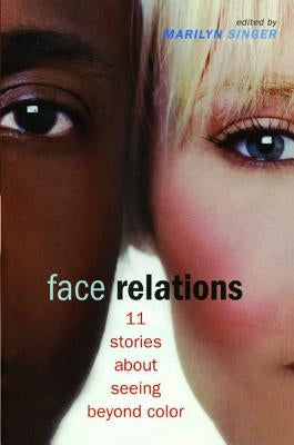 Face Relations: 11 Stories about Seeing Beyond Color by Singer, Marilyn