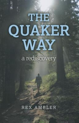 The Quaker Way: A Rediscovery by Ambler, Rex