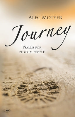 Journey: Psalms for Pilgrim People by Motyer, Alec