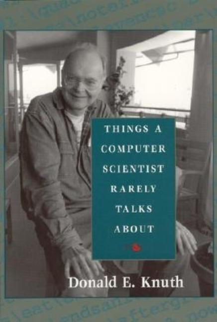 Things a Computer Scientist Rarely Talks about: Volume 136 by Knuth, Donald E.