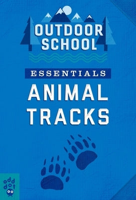 Outdoor School Essentials: Animal Tracks by Odd Dot