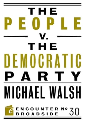 The People V. the Democratic Party by Walsh, Michael