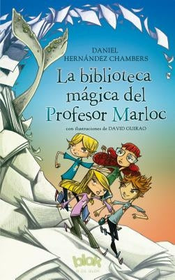 La Biblioteca Mágica del Profesor Marloc by Hernandez Chambers, Daniel