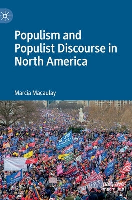 Populism and Populist Discourse in North America by Macaulay, Marcia