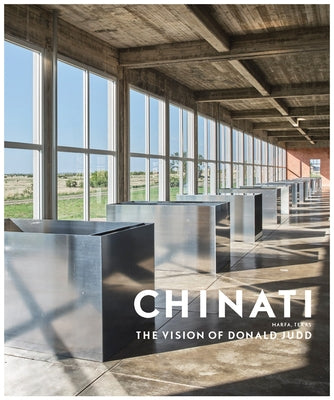 Chinati: The Vision of Donald Judd by Stockebrand, Marianne