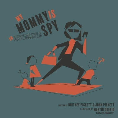 My Mommy Is an Undercover Spy by Pickett, Britney