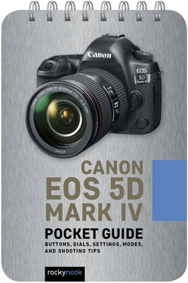 Canon EOS 5d Mark IV: Pocket Guide by Nook, Rocky