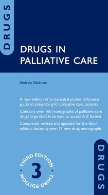Drugs in Palliative and Supportive Care 3rd Edition by Dickman