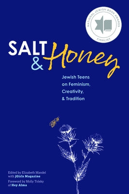 Salt and Honey: Jewish Teens on Feminism, Creativity, and Tradition by Mandel, Elizabeth