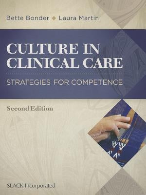 Culture in Clinical Care: Strategies for Competence by Bonder, Bette