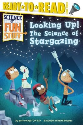 Looking Up!: The Science of Stargazing (Ready-To-Read Level 3) by Rao, Joe