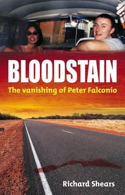 Bloodstain: The Vanishing of Peter Falconio by Shears, Richard