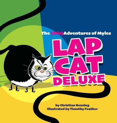 Lap Cat Deluxe - The (Mis)Adventures of Myles by Bensing, Christian